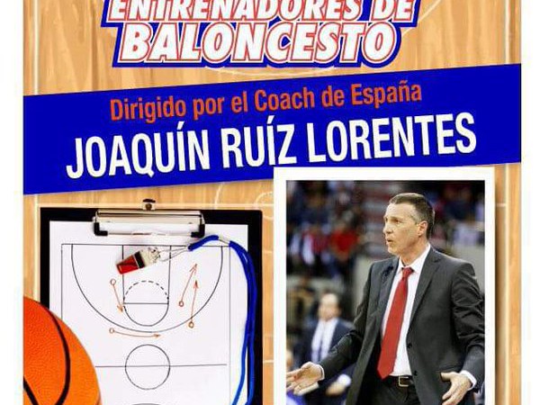 Este sábado 12 la cita es en la Clínica para Entrenadores de Baloncesto dirigido por el Coach Español Joaquín Ruíz Lorentes