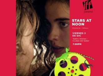 Película “Stars at Noon” inaugurará la undécima edición del Festival Internacional de Cine de Panamá – IFF Panamá