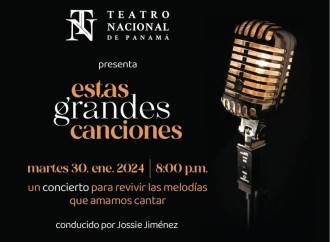 Teatro Nacional de Panamá abre su temporada 2024 con ‘Estas Grandes Canciones’