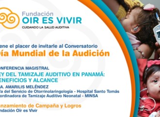 Conversatorio de la Fundación Oír es Vivir destaca importancia de la Ley del Tamizaje Auditivo en Panamá