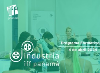 Industria IFF Panamá: Foro exclusivo de expertos para potenciar la cinematografía regional